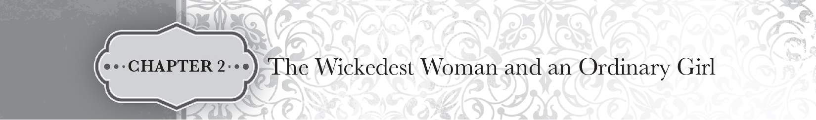 Chapter 2 — The Wickedest Woman and an Ordinary Girl - 18