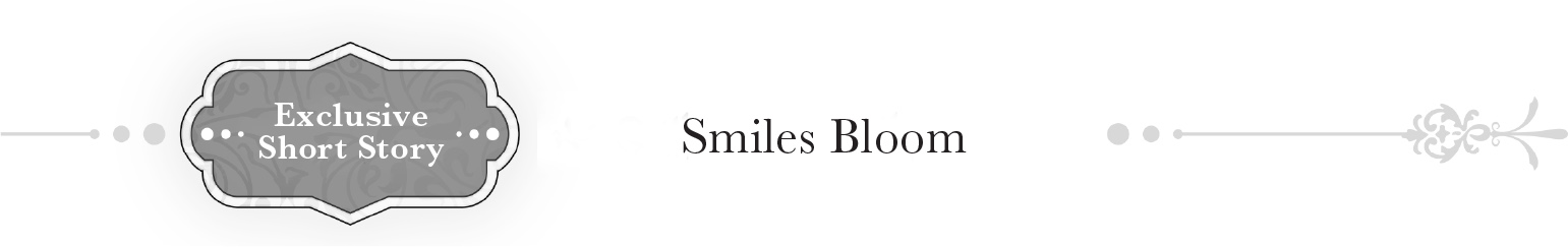 Exclusive Short Story — Smiles Bloom - 82