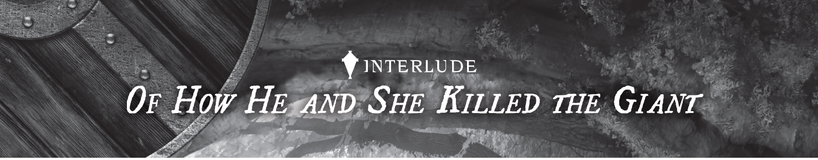 Interlude: Of How He and She Killed the Giant - 30