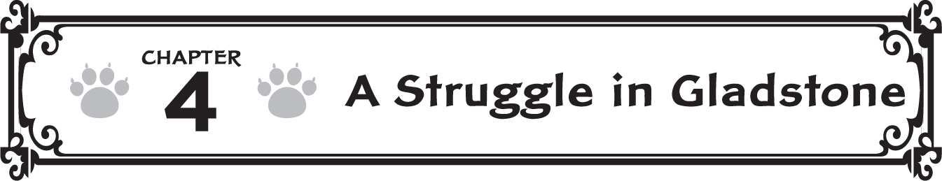 Chapter 4: A Struggle in Gladstone - 76