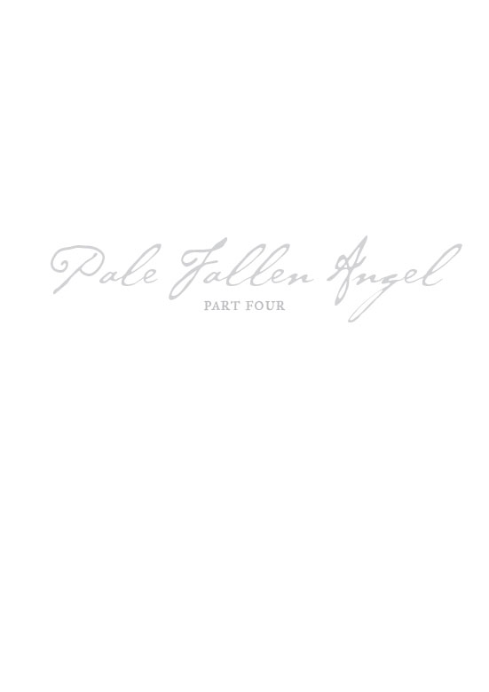 Pale Fallen Angel, Part Four - 11