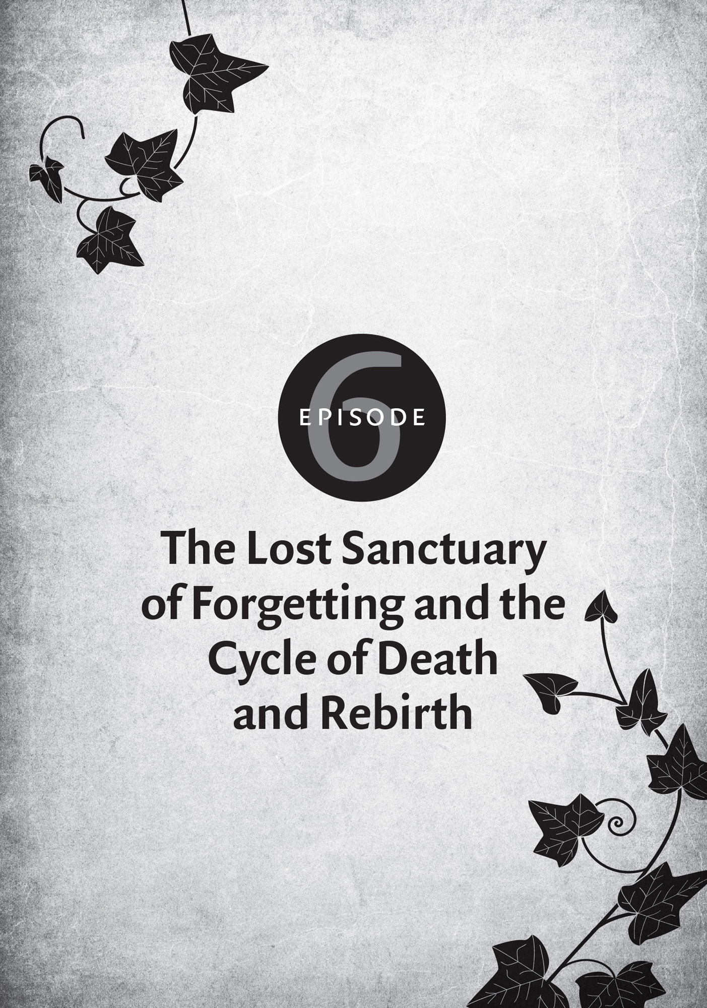 Episode 6: The Lost Sanctuary of Forgetting and the Cycle of Death and Rebirth - 09