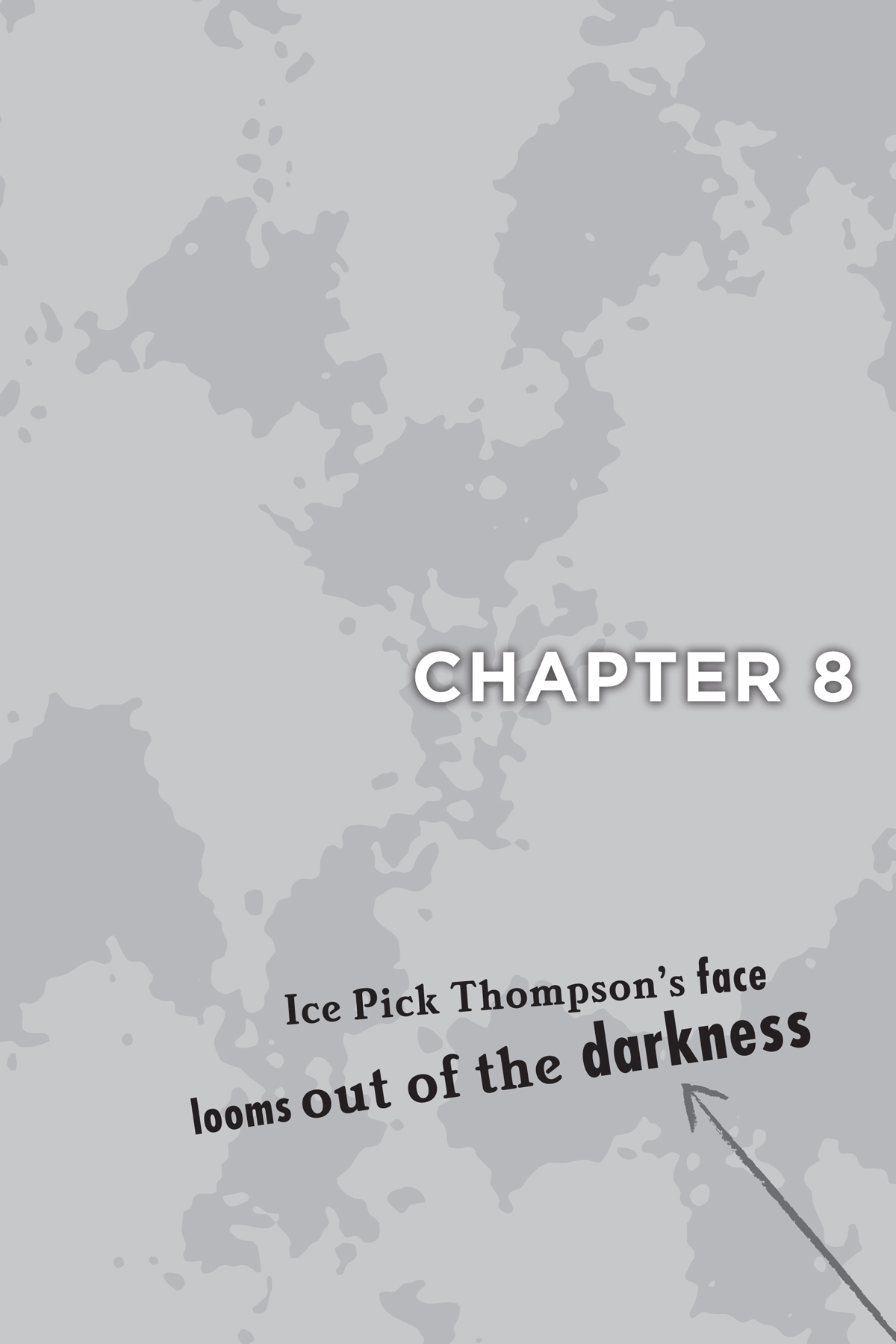 Chapter 8: Ice Pick Thompson’s face looms out of the darkness - 33